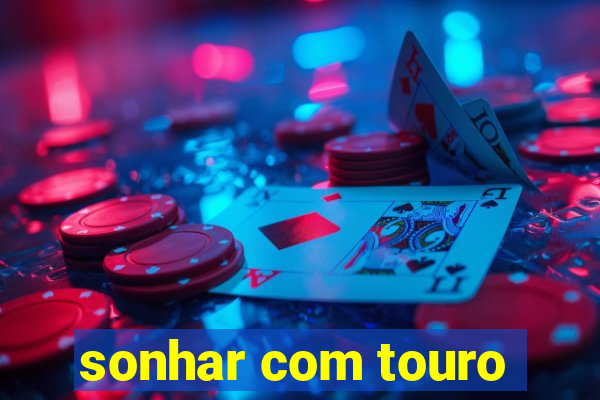 sonhar com touro